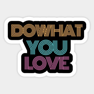 Do what you Love. Dream On, Dream Bigger. Simple Quote Retro, Vintage Design Sticker